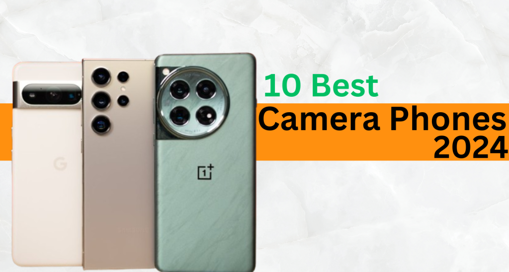 Ultimate Guide: 10 Best Camera Phones for 2024 10 Best Camera Phones